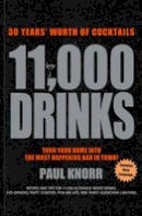 Paul Knorr - 11,000 Drinks: 30 Years´ Worth of Cocktails - 9781454907060 - V9781454907060