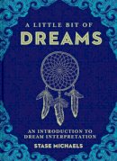 Stase Michaels - A Little Bit of Dreams: An Introduction to Dream Interpretation - 9781454913016 - V9781454913016