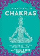 Chad Mercree - A Little Bit of Chakras: An Introduction to Energy Healing: Volume 5 - 9781454919681 - V9781454919681