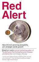 Stephen Leeb - Red Alert: How China´s Growing Prosperity Will Strangle World Growth - 9781455503643 - V9781455503643