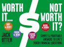 Jack Otter - Worth It... Not Worth It?: Simple and Profitable Answers to Life´s Tough Financial Questions - 9781455508440 - V9781455508440