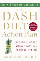 Marla Heller - The Dash Diet Action Plan: Proven to Lower Blood Pressure and Cholesterol without Medication - 9781455512829 - V9781455512829
