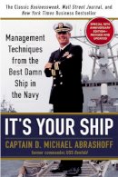 Captain D. Michael Abrashoff - It´s Your Ship: Management Techniques from the Best Damn Ship in the Navy, Special 10th Anniversary Edition - Revised and Updated - 9781455523023 - V9781455523023