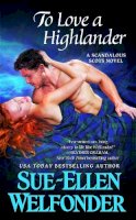 Sue-Ellen Welfonder - To Love a Highlander (Scandalous Scots) - 9781455526222 - V9781455526222