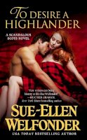 Welfonder, Sue-Ellen - To Desire a Highlander (Scandalous Scots) - 9781455526284 - V9781455526284