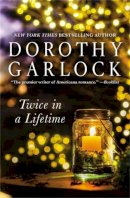 Garlock, Dorothy - Twice in a Lifetime - 9781455527274 - V9781455527274