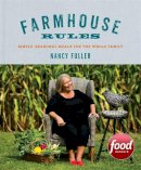Nancy Fuller - Farmhouse Rules: Simple, Seasonal Meals for the Whole Family - 9781455531059 - V9781455531059