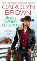 Brown, Carolyn - Merry Cowboy Christmas (Lucky Penny Ranch) - 9781455534944 - V9781455534944