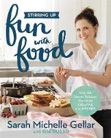 Gia Russo - Stirring Up Fun with Food: Over 115 Simple, Delicious Ways to Be Creative in the Kitchen - 9781455538744 - V9781455538744