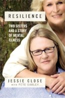 Jessie Close - Resilience: Two Sisters and a Story of Mental Illness - 9781455548828 - V9781455548828