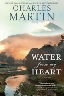 Charles Martin - Water from My Heart - 9781455554683 - V9781455554683