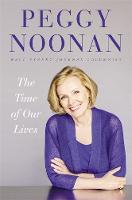 Peggy Noonan - The Time of Our Lives - 9781455563111 - V9781455563111
