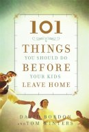 Bordon, David, Winters, Tom - 101 Things You Should Do Before Your Kids Leave Home - 9781455566327 - V9781455566327