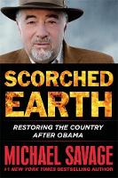 Michael Savage - Scorched Earth: Restoring the Country after Obama - 9781455568246 - V9781455568246