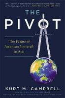 Kurt M. Campbell - The Pivot: The Future of American Statecraft in Asia - 9781455568956 - V9781455568956