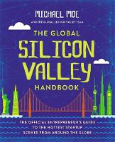 Michael Moe - The Global Silicon Valley Handbook: The Official Entrepreneur´s Guide to the Hottest Startup Scenes from around the Globe - 9781455570324 - V9781455570324