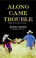Erin Kern - Along Came Trouble - 9781455573929 - V9781455573929