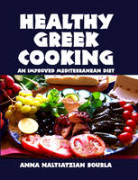 Anna Naltsatzian Bourla - Healthy Greek Cooking: An Improved Mediterranean Diet - 9781455620425 - V9781455620425