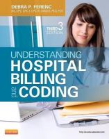 Debra P. Ferenc - Understanding Hospital Billing and Coding - 9781455723638 - V9781455723638