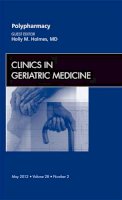 Holly Holmes - Polypharmacy, an Issue of Clinics in Geriatric Medicine - 9781455738687 - V9781455738687