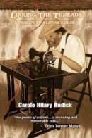 Carole Hilary Rudick - Linking the Threads: A Tribute to a Litvak Tailor - 9781456775926 - V9781456775926