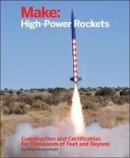 Mike Westerfield - Make: High–Power Rockets - 9781457182976 - V9781457182976