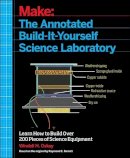 Windell Oskay - Make – The Annotated Build–It–Yourself Science Laboratory - 9781457186899 - V9781457186899