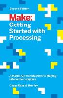 Reas, Casey, Fry, Ben - Make: Getting Started with Processing: A Hands-On Introduction to Making Interactive Graphics (Make : Technology on Your Time) - 9781457187087 - V9781457187087
