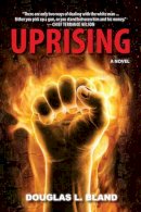 Douglas L. Bland - Uprising: A Novel - 9781459719460 - V9781459719460
