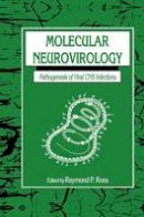 Raymond P. Roos - Molecular Neurovirology: Pathogenesis of Viral CNS Infections - 9781461267485 - V9781461267485