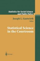 Joseph L. . Ed(S): Gastwirth - Statistical Science in the Courtroom - 9781461270461 - V9781461270461