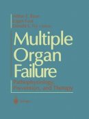 . Ed(S): Baue, Arthur E.; Faist, Eugen; Fry, Donald - Multiple Organ Failure - 9781461270492 - V9781461270492
