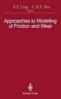 Frederick F. Ling - Approaches to Modeling of Friction and Wear: Proceedings of the Workshop on the Use of Surface Deformation Models to Predict Tribology Behavior, Columbia University in the City of New York, December 17-19, 1986 - 9781461283638 - V9781461283638