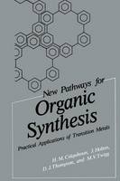 H. M. Colquhoun - New Pathways for Organic Synthesis: Practical Applications of Transition Metals - 9781461296539 - V9781461296539