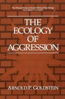 Arnold P. Goldstein - The Ecology of Aggression - 9781461360827 - V9781461360827