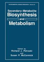 Richard J. Petroski (Ed.) - Secondary-Metabolite Biosynthesis and Metabolism - 9781461363125 - V9781461363125