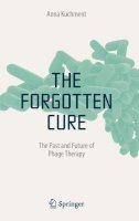 Anna Kuchment - The Forgotten Cure: The Past and Future of Phage Therapy - 9781461402503 - V9781461402503