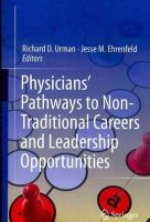 R.d. (Ed) Urman - Physicians' Pathways to Non-Traditional Careers and Leadership Opportunities - 9781461405504 - V9781461405504