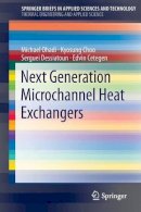 Ohadi, Michael M.; Choo, Kyosung; Dessiatoun, Serguei; Cetegen, Edvin - Next Generation Microchannel Heat Exchangers - 9781461407782 - V9781461407782