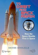 Davide Sivolella - To Orbit and Back Again: How the Space Shuttle Flew in Space - 9781461409823 - V9781461409823