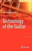 Richard Mark French - Technology of the Guitar - 9781461419204 - V9781461419204