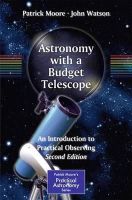 Moore, Sir Patrick; Watson, John - Astronomy with a Budget Telescope - 9781461421603 - V9781461421603