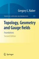 Gregory L. Naber - Topology, Geometry and Gauge fields: Foundations - 9781461426820 - V9781461426820