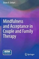 Diane Gehart - Mindfulness and Acceptance in Couple and Family Therapy - 9781461430322 - V9781461430322