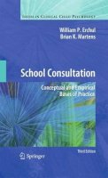 William P. Erchul - School Consultation: Conceptual and Empirical Bases of Practice - 9781461431510 - V9781461431510