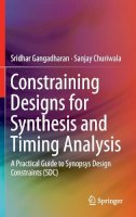 Sridhar Gangadharan - Constraining Designs for Synthesis and Timing Analysis: A Practical Guide to Synopsys Design Constraints (SDC) - 9781461432685 - V9781461432685