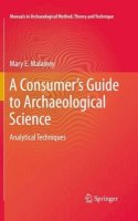 Mary E. Malainey - A Consumer´s Guide to Archaeological Science: Analytical Techniques - 9781461433019 - V9781461433019