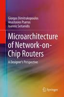 Giorgos Dimitrakopoulos - Microarchitecture of Network-on-Chip Routers: A Designer´s Perspective - 9781461443001 - V9781461443001