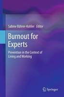 Sabine Bahrer-Kohler (Ed.) - Burnout for Experts: Prevention in the Context of Living and Working - 9781461443902 - V9781461443902