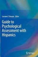 Lorraine T. Benuto (Ed.) - Guide to Psychological Assessment with Hispanics - 9781461444114 - V9781461444114